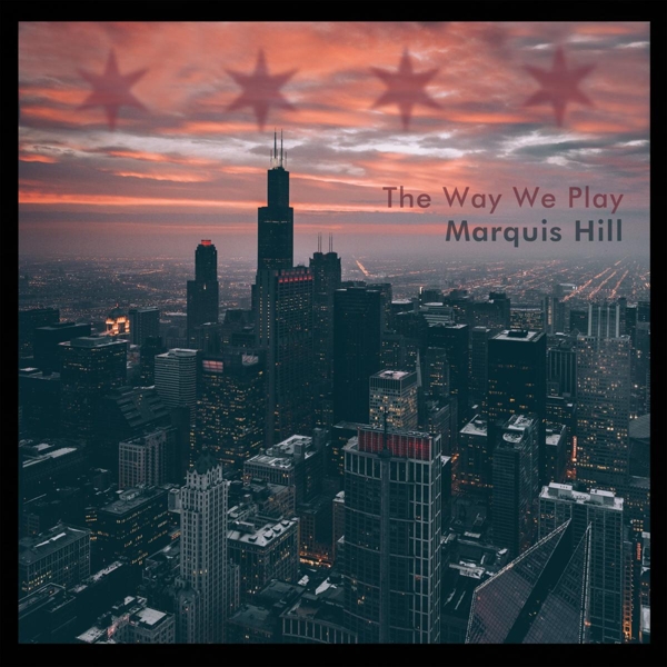Marquis Hill - The Way We Play (CD)