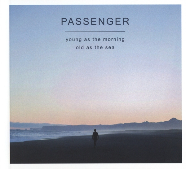 Passenger - Young As The Morning Old As Th