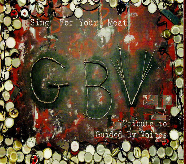 Sing For Your Meat: A Tribute To Guided By Voices