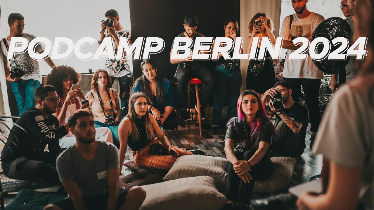 Austausch und Workshops: Podcamp Berlin startet im September