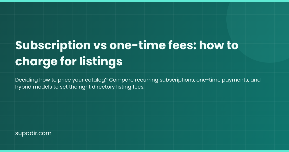 Subscription vs one-time fees: how to charge for listings