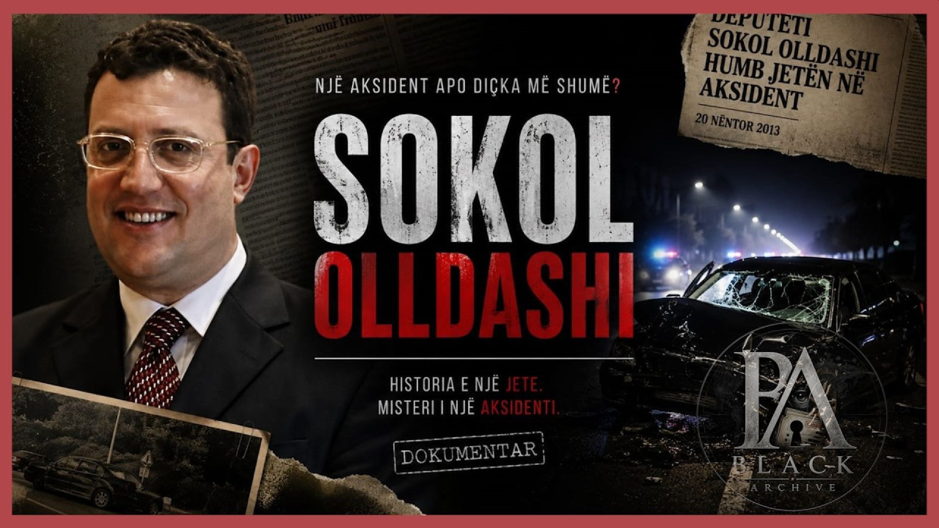 Black Archive - Misteri i natës që mori jetën e Sokol Olldashit  Dosja e 20 Nëntorit 2013
