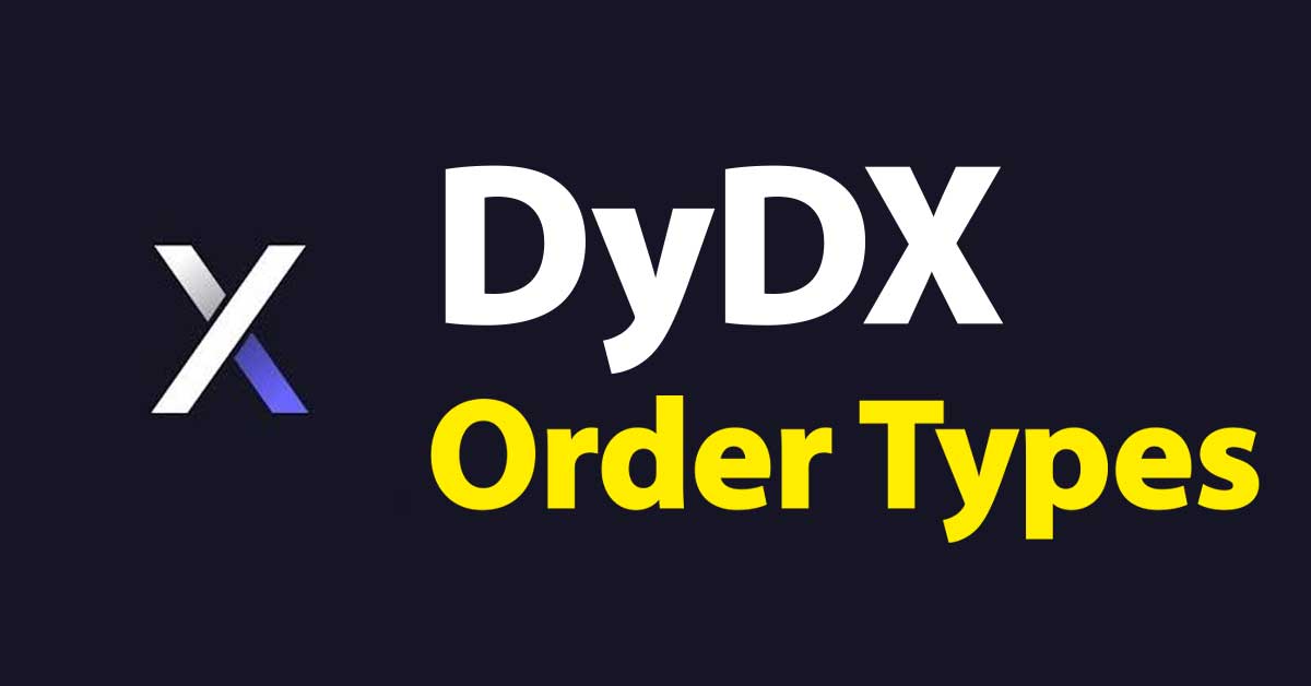 dYdX Order Types Explained (Market, Limit, Stop & Advanced Orders)